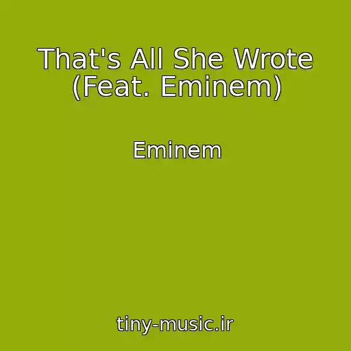 کاور آهنگ That's All She Wrote (Feat. Eminem) از Eminem