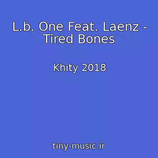 کاور آهنگ L.b. One Feat. Laenz - Tired Bones از Khity 2018