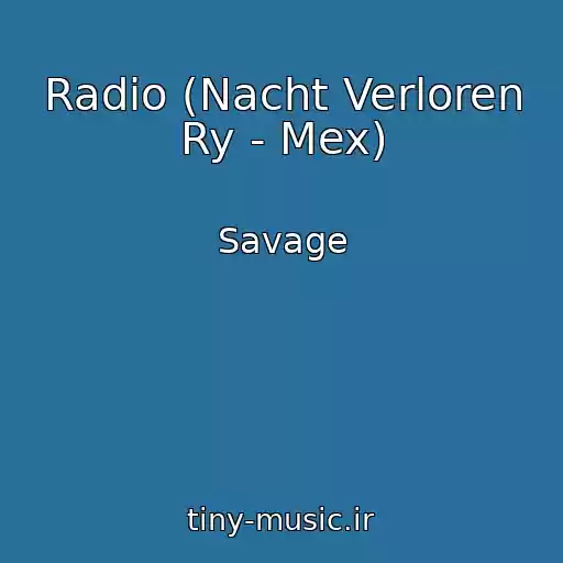 کاور آهنگ Radio (Nacht Verloren Ry - Mex) از Savage