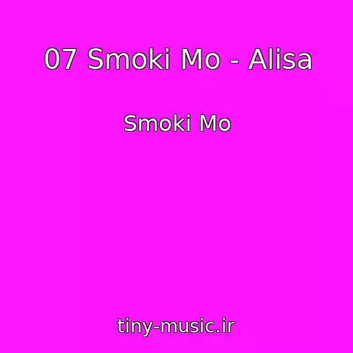 کاور آهنگ 07 Smoki Mo - Alisa از Smoki Mo