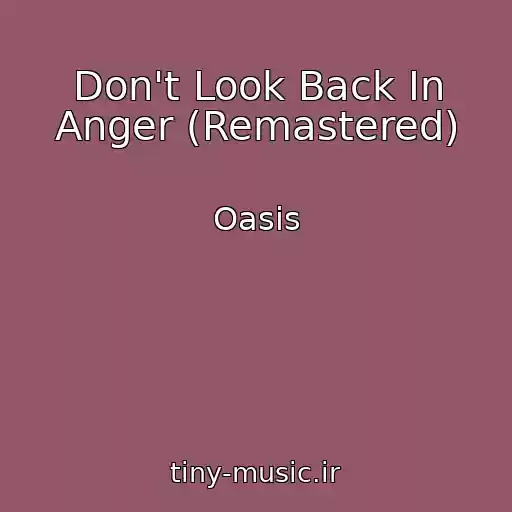 کاور آهنگ Don't Look Back In Anger (Remastered) از Oasis