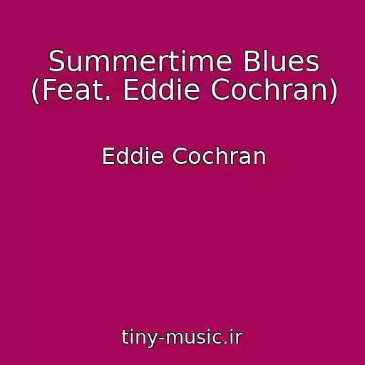 کاور آهنگ Summertime Blues (Feat. Eddie Cochran) از Eddie Cochran