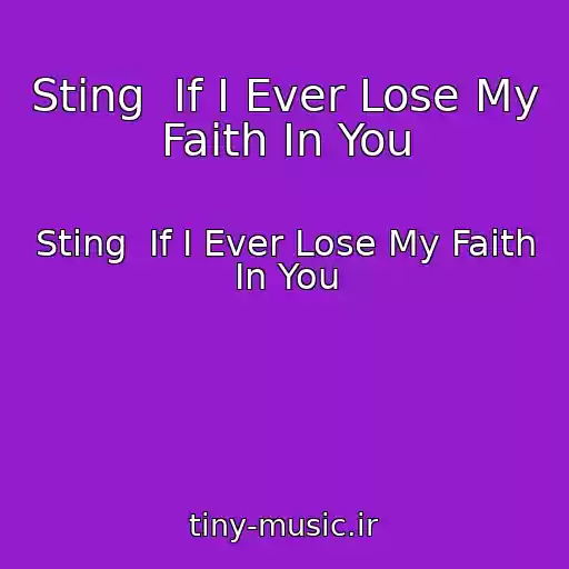کاور آهنگ Sting  If I Ever Lose My Faith In You از Sting  If I Ever Lose My Faith In You