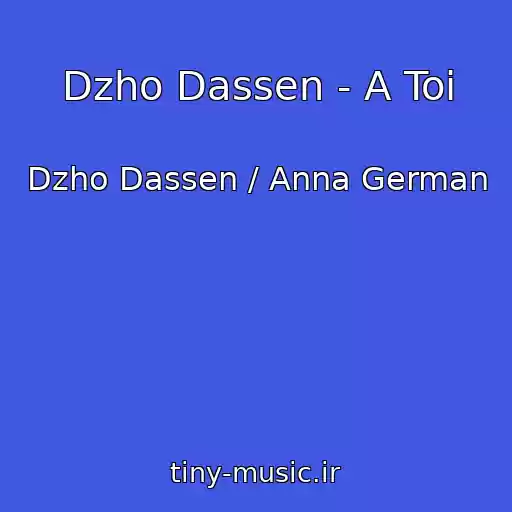 کاور آهنگ Dzho Dassen - A Toi از Dzho Dassen / Anna German