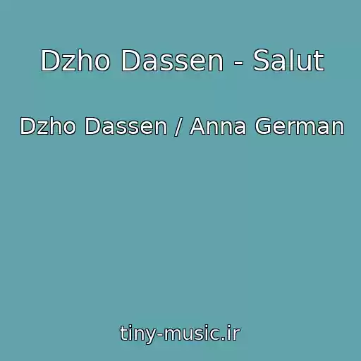 کاور آهنگ Dzho Dassen - Salut از Dzho Dassen / Anna German