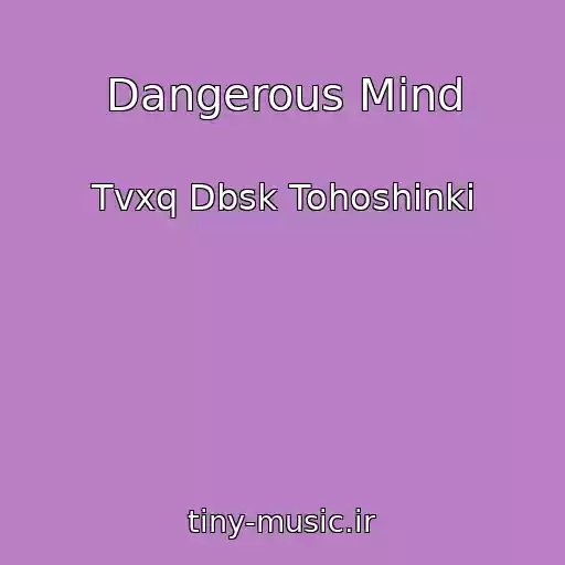 کاور آهنگ Dangerous Mind از Tvxq Dbsk Tohoshinki
