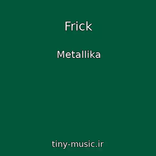 کاور آهنگ Frick از Metallika