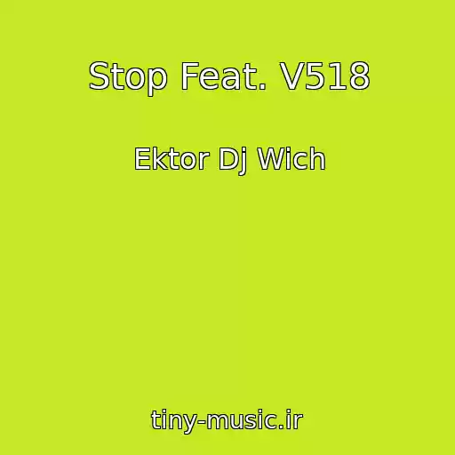 کاور آهنگ Stop Feat. V518 از Ektor Dj Wich