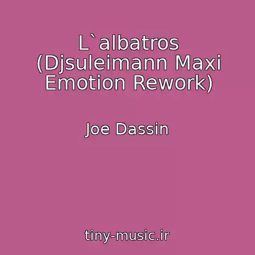کاور آهنگ L`albatros (Djsuleimann Maxi Emotion Rework) از Joe Dassin