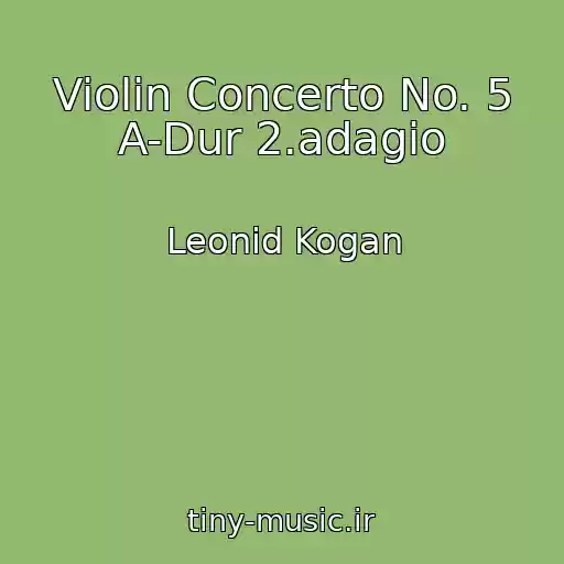 کاور آهنگ Violin Concerto No. 5 A-Dur 2.adagio از Leonid Kogan
