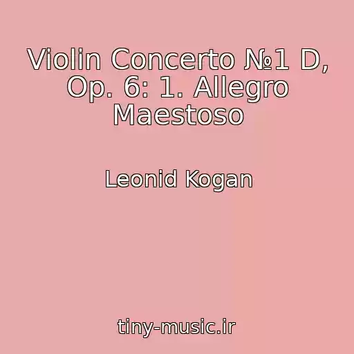 کاور آهنگ Violin Concerto №1 D, Op. 6: 1. Allegro Maestoso از Leonid Kogan