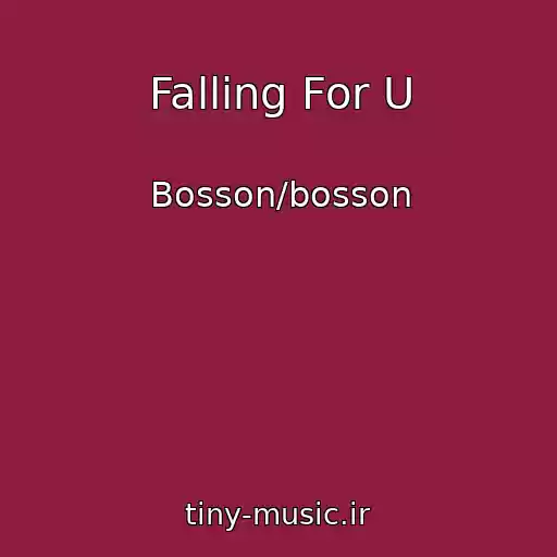 کاور آهنگ Falling For U از Bosson/bosson