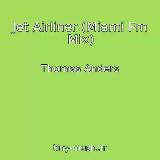 کاور آهنگ Jet Airliner (Miami Fm Mix) از Thomas Anders