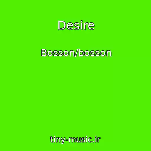 کاور آهنگ Desire از Bosson/bosson