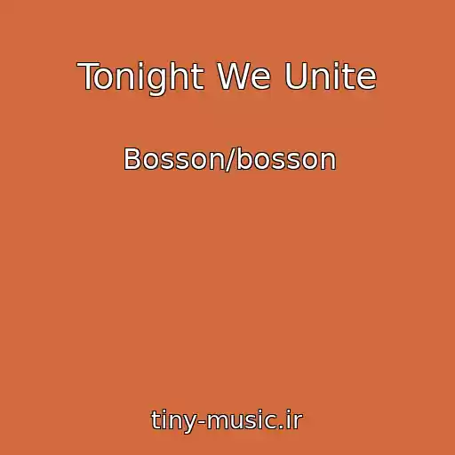 کاور آهنگ Tonight We Unite از Bosson/bosson