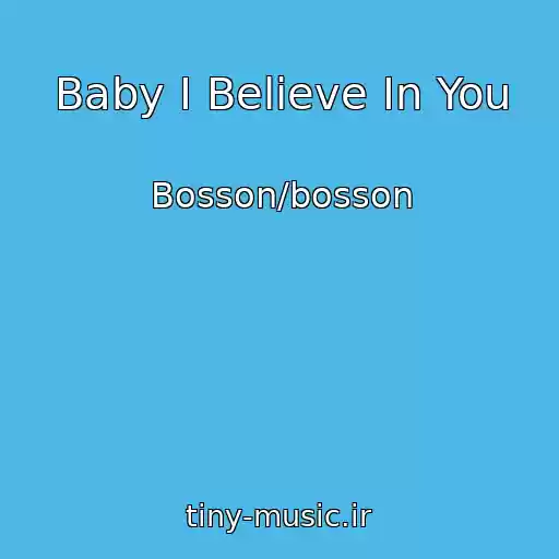 کاور آهنگ Baby I Believe In You از Bosson/bosson