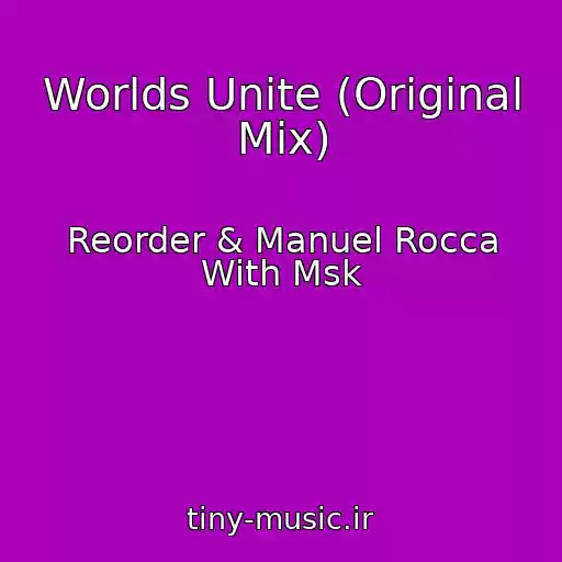 کاور آهنگ Worlds Unite (Original Mix) از Reorder & Manuel Rocca With Msk