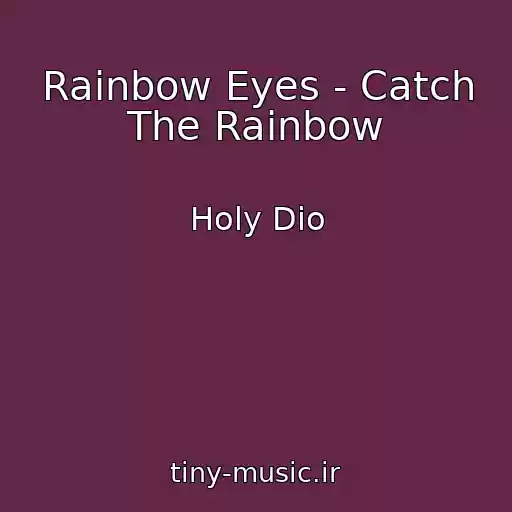 کاور آهنگ Rainbow Eyes - Catch The Rainbow از Holy Dio