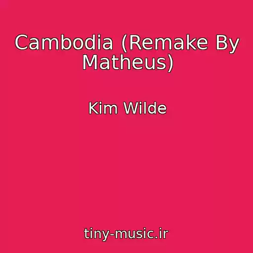 کاور آهنگ Cambodia (Remake By Matheus) از Kim Wilde
