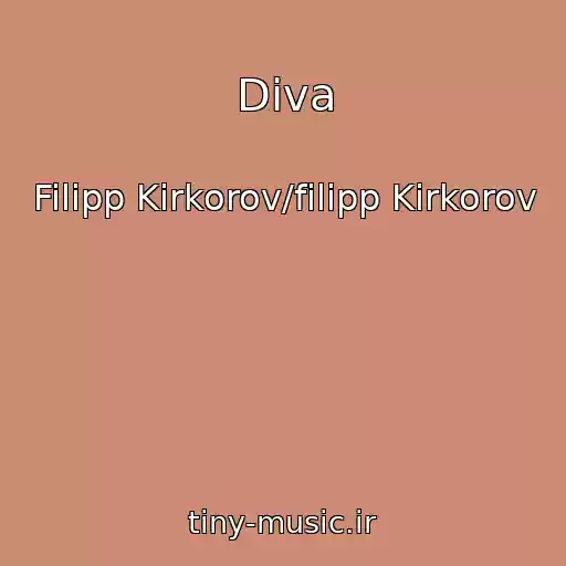 کاور آهنگ Diva از Filipp Kirkorov/filipp Kirkorov