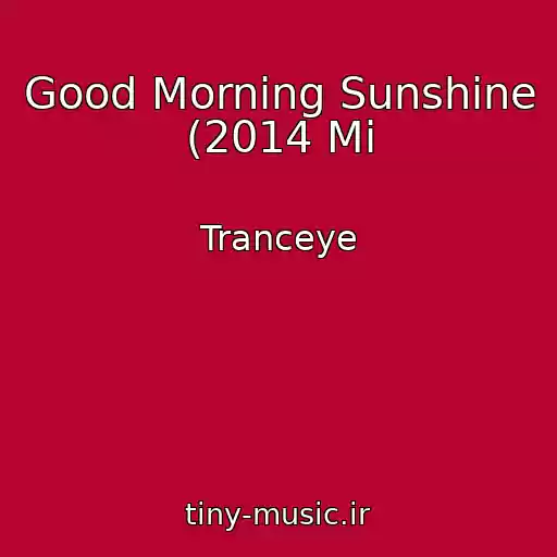 کاور آهنگ Good Morning Sunshine (2014 Mi از Tranceye