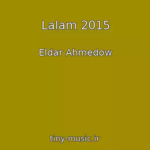 کاور آهنگ Lalam 2015 از Eldar Ahmedow