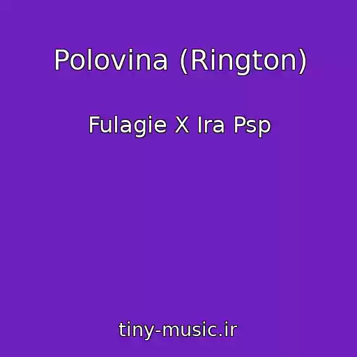 کاور آهنگ Polovina (Rington) از Fulagie X Ira Psp