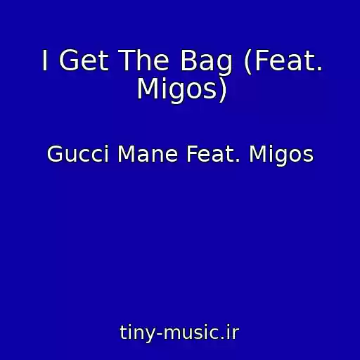 کاور آهنگ I Get The Bag (Feat. Migos) از Gucci Mane Feat. Migos