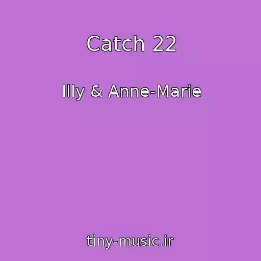 کاور آهنگ Catch 22 از Illy & Anne-Marie