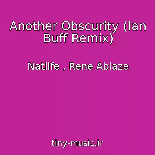 کاور آهنگ Another Obscurity (Ian Buff Remix) از Natlife , Rene Ablaze