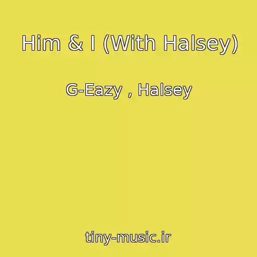 کاور آهنگ Him & I (With Halsey) از G-Eazy , Halsey