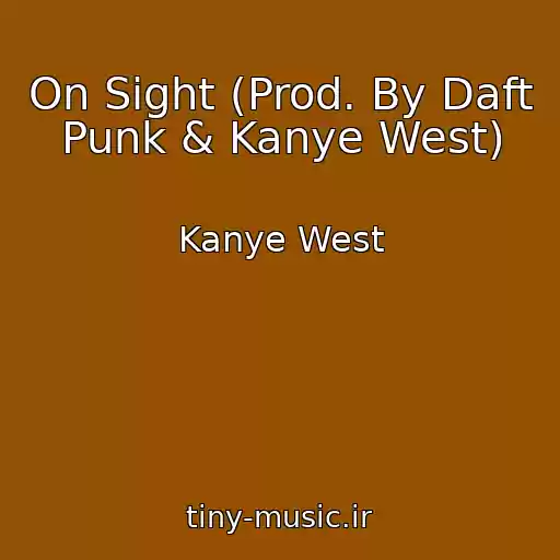 کاور آهنگ On Sight (Prod. By Daft Punk & Kanye West) از Kanye West