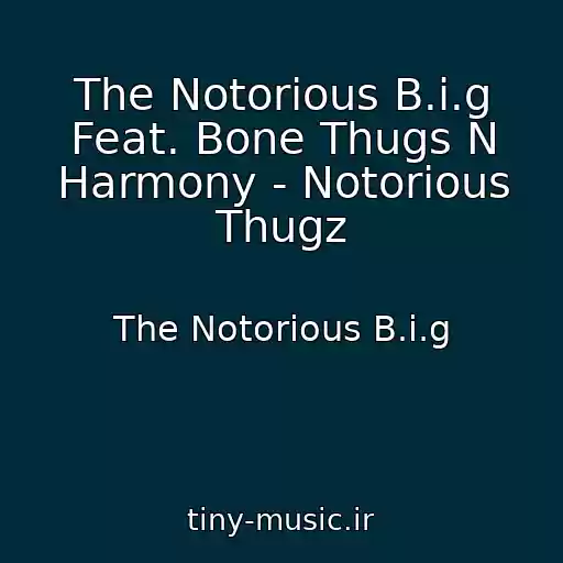 کاور آهنگ The Notorious B.i.g Feat. Bone Thugs N Harmony - Notorious Thugz از The Notorious B.i.g
