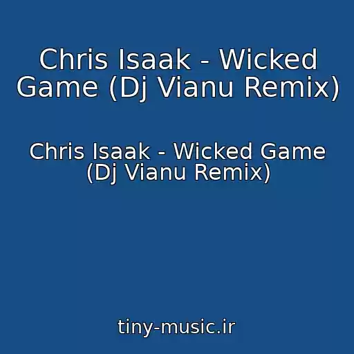 کاور آهنگ Chris Isaak - Wicked Game (Dj Vianu Remix) از Chris Isaak - Wicked Game (Dj Vianu Remix)