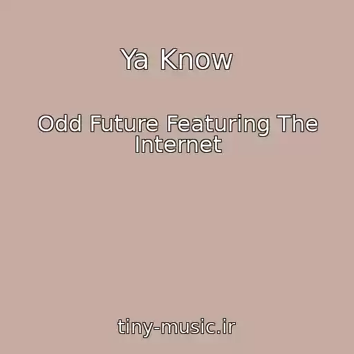 کاور آهنگ Ya Know از Odd Future Featuring The Internet