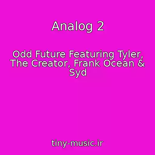 کاور آهنگ Analog 2 از Odd Future Featuring Tyler, The Creator, Frank Ocean & Syd