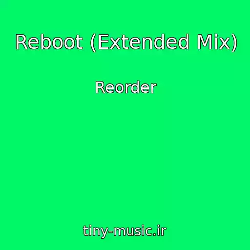 کاور آهنگ Reboot (Extended Mix) از Reorder