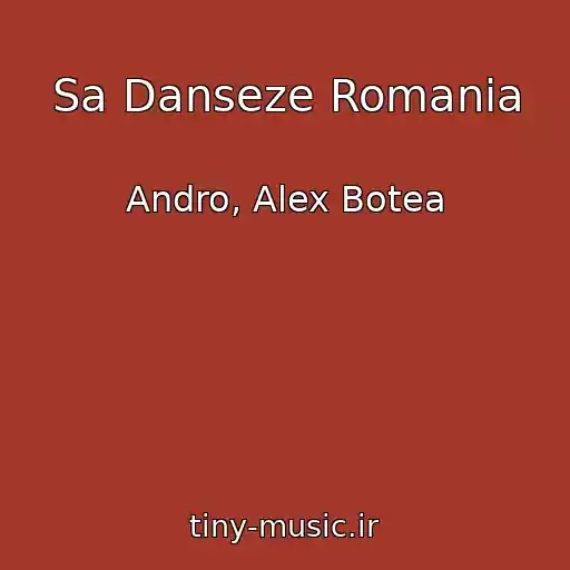 کاور آهنگ Sa Danseze Romania از Andro, Alex Botea