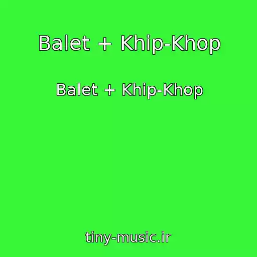 کاور آهنگ Balet + Khip-Khop از Balet + Khip-Khop