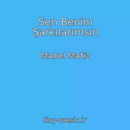کاور آهنگ Sen Benim Şarkılarımsın از Mabel Matiz