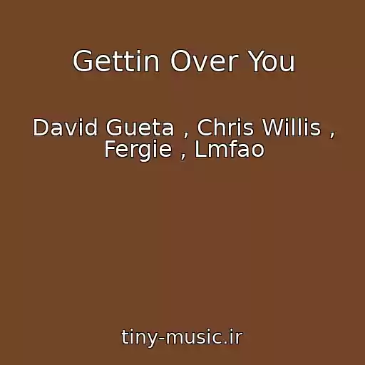 کاور آهنگ Gettin Over You از David Gueta , Chris Willis , Fergie , Lmfao