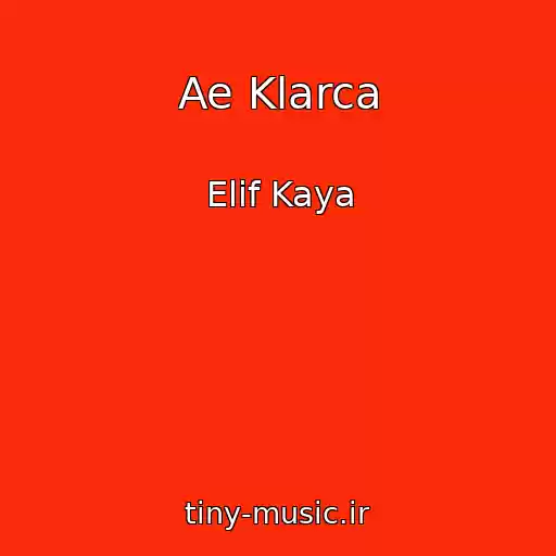 کاور آهنگ Ae Klarca از Elif Kaya