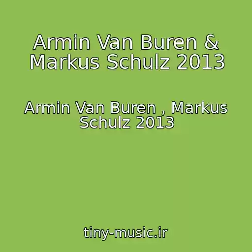 کاور آهنگ Armin Van Buren & Markus Schulz 2013 از Armin Van Buren , Markus Schulz 2013