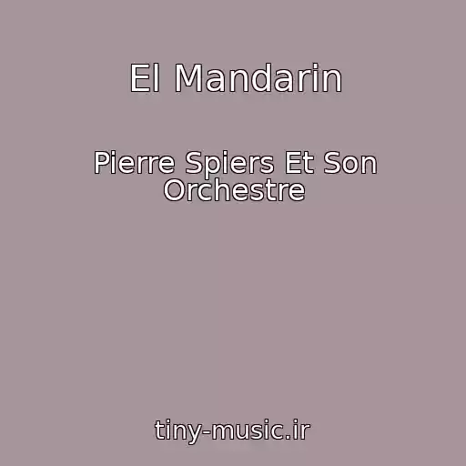 کاور آهنگ El Mandarin از Pierre Spiers Et Son Orchestre