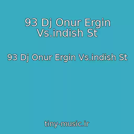 کاور آهنگ 93 Dj Onur Ergin Vs.indish St از 93 Dj Onur Ergin Vs.indish St