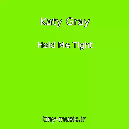 کاور آهنگ Katy Gray از Hold Me Tight
