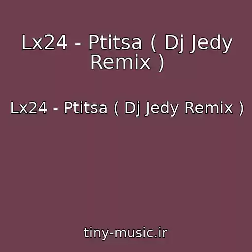 کاور آهنگ Lx24 - Ptitsa ( Dj Jedy Remix ) از Lx24 - Ptitsa ( Dj Jedy Remix )