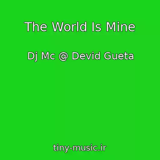 کاور آهنگ The World Is Mine از Dj Mc @ Devid Gueta