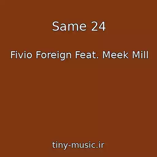 کاور آهنگ Same 24 از Fivio Foreign Feat. Meek Mill