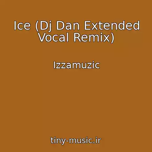 کاور آهنگ Ice (Dj Dan Extended Vocal Remix) از Izzamuzic